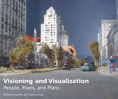 Visioning and Visualization  People, Pixels, and Plans