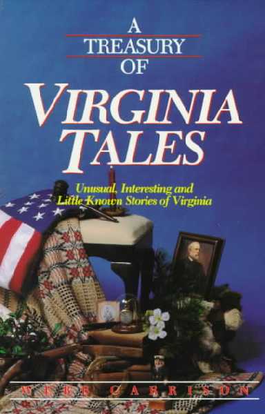 Treasury of Virginia Tales: Unusual, Interesting, and Little-Known Stories of Virginia