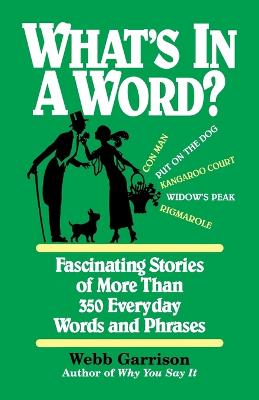 What's in a Word: Fascinating Stories of More Than 350 Everyday Words and Phrases Limited Edition