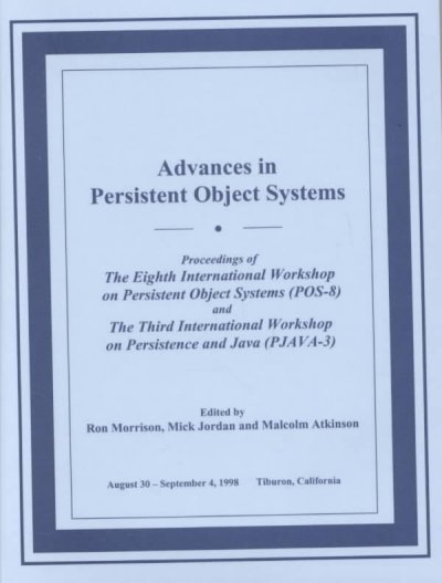 Advances in Persistent Object Systems: Proceedings of the Int'l Workshop on Persistent Object Systems (POS) and the  Int'l Workshop on Persistence & Java (PJAVA)