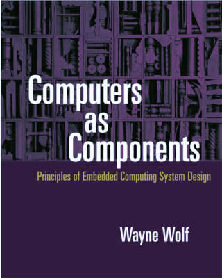 Computers As Components: Principles of Embedded System Design