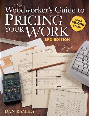 Woodworker's Guide to Pricing Your Work Third Edition