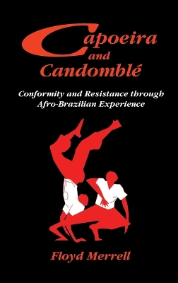 Capoeira and Candomble: Conformity and Resistance Through Afro-Brazilian Experience illustrated Edition