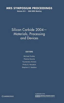 Silicon Carbide 2004  Materials, Processing and Devices: Volume 815