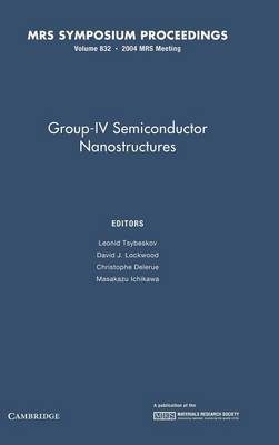 Group-IV Semiconductor Nanostructures: Volume 832