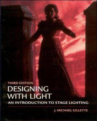 Designing with Light: An Introduction to Stage Lighting 3rd Revised edition