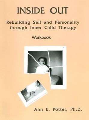 Inside Out: Rebuilding Self And Personality Through Inner Child Therapy