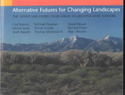 Alternative Futures for Changing Landscapes: The Upper San Pedro River Basin in Arizona and Sonora