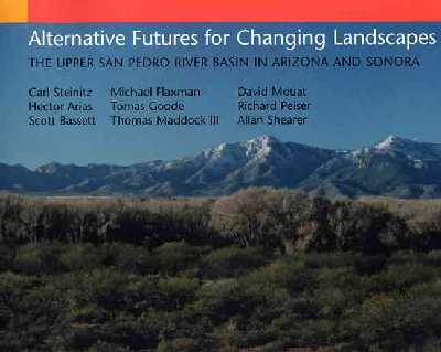 Alternative Futures for Changing Landscapes: The Upper San Pedro River Basin In Arizona And Sonora