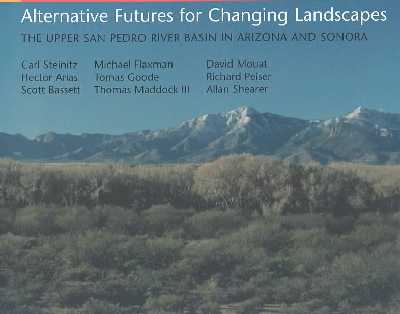 Alternative Futures for Changing Landscapes: The Upper San Pedro River Basin In Arizona And Sonora