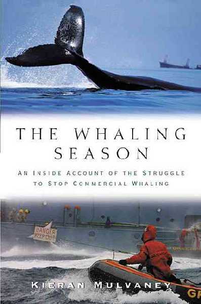 Whaling Season: An Inside Account Of The Struggle To Stop Commercial Whaling