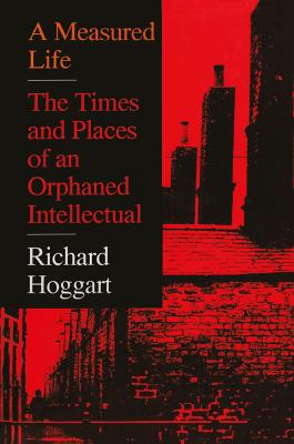Measured Life: The Times and Places of an Orphaned Intellectual