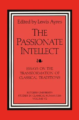 Passionate Intellect: Essays on the Transformation of Classical Traditions presented to Professor  I.G. Kidd
