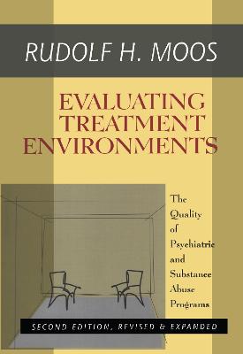 Evaluating Treatment Environments: The Quality of Psychiatric and Substance Abuse Programs 2nd edition