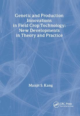 Genetic and Production Innovations in Field Crop Technology: New Developments in Theory and Practice