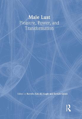 Male Lust: Pleasure, Power, and Transformation