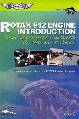 Rotax 912 Engine Introduction: Basic Operation and Maintenance for Pilots and Mechanics