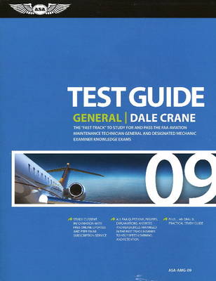 Test Guide General: The Fast-Track to Study for and Pass the Faa Aviation Maintenance Technician  General and Designated Mechanic Examiner Knowledge Tests Revised edition