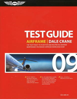 Airframe Test Guide 2009: The Fast-Track to Study for and Pass the Faa Aviation Maintenance Technician  Airframe Knowledge Test Revised edition