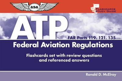 Flashcards for Airline Transport Pilots (FAR Parts 119, 121, 135): Federal Aviation Regulations Flashcards with review questions and referenced  answers 2007 ed.