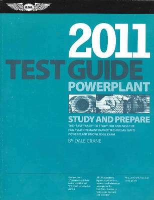 Powerplant Test Guide 2011: The Fast-Track to Study for and Pass the Faa Aviation Maintenance  Technician (Amt) Powerplant Knowledge Exam