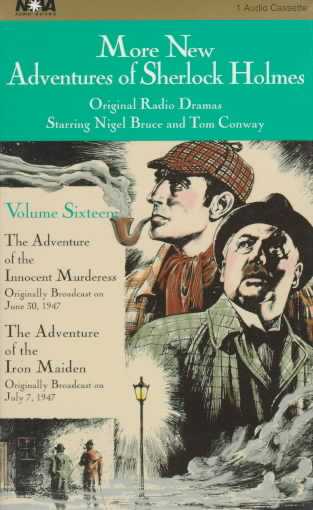 More New Adventures of Sherlock Holmes: The Adventure of the Innocent Murderess, the Adventure of the Iron Maiden Abridged
