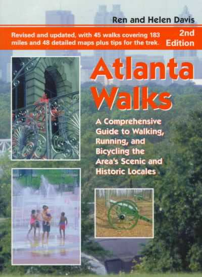 Atlanta Walks: A Comprehensive Guide to Walking, Running, and Bicycling the Area's Historic  and Scenic Locales 2nd ed.