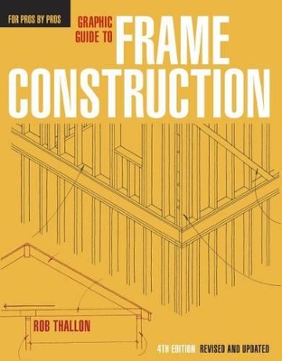 Graphic Guide to Frame Construction: Details for Builders and Designers 2nd Revised and Updated ed.