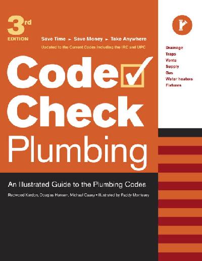 Code Check Plumbing: An Illustrated Guide to the Plumbing Codes 3rd ed.