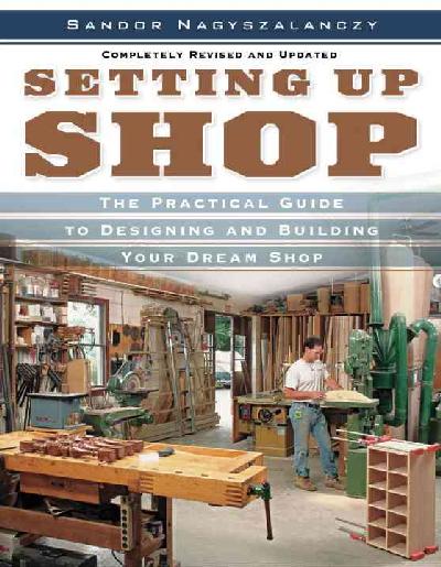 Setting Up Shop: The Practical Guide to Designing and Building Your Dream Shop Revised edition