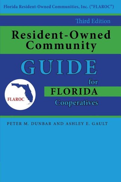 Resident-Owned Community Guide for Florida Cooperatives, 3rd. Edition 3rd Flaroc ed.