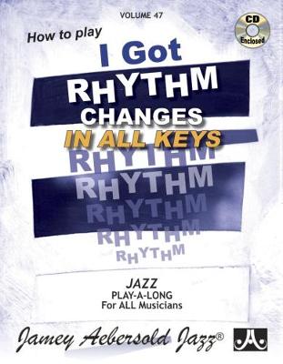 I Got Rhythm Changes - In All Keys Jazz Play-Along Vol.47