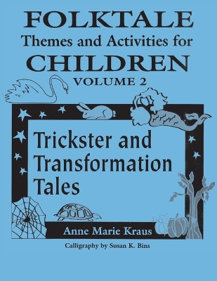 Folktale Themes and Activities for Children, Volume 2: Trickster and Transformation Tales Annotated edition