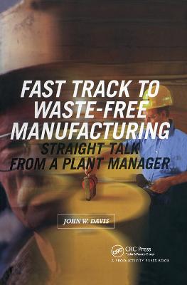 Fast Track to Waste-Free Manufacturing: Straight Talk from a Plant Manager