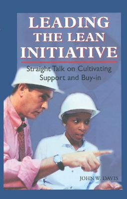Leading the Lean Initiative: Straight Talk on Cultivating Support and Buy-in