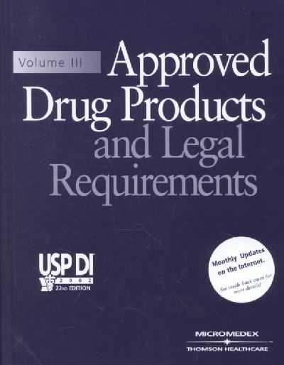Approved Drug Products & Legal Requirements, Vol. III: Usp Di 2002 22nd ed.