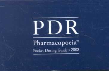 Pdr Physicians' Desk Reference: Pharmacopoeia Pocket Dosing Guide 2003 3rd 2003 ed.