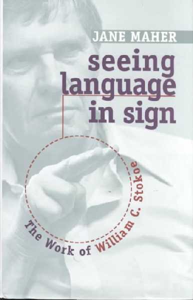 Seeing Language in Sign: Work of William C. Stokoe