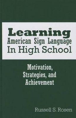 Learning American Sign Language in High School: Motivation, Strategies, and Achievement