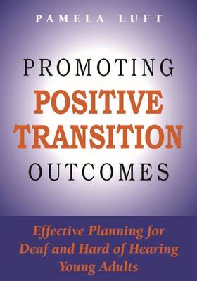 Promoting Positive Transition Outcomes: Effective Planning for Deaf and Hard of Hearing Young Adults