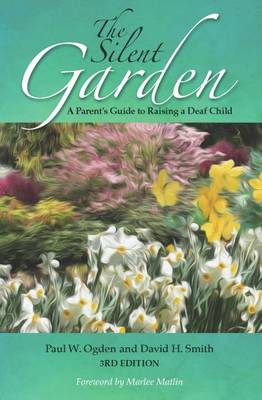 Silent Garden: A Parent's Guide to Raising a Deaf Child