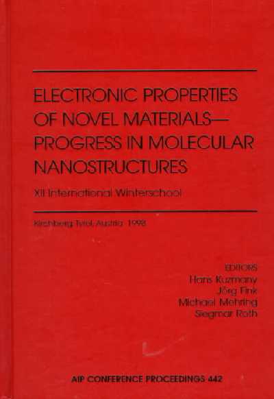 Electronic Properties of Novel Materials - Progress in Molecular  Nanostructures: XII International Winterschool: 12th International Winterschool 1998 ed.