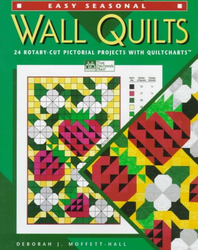 Easy Seasonal Wall Quilts: 24 Rotary-Cut Pictorial Projects with Quiltcharts