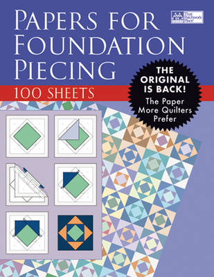 Papers for Foundation Piecing: Quilter-Tested Blank Papers for Use with Most Photocopiers and Printers