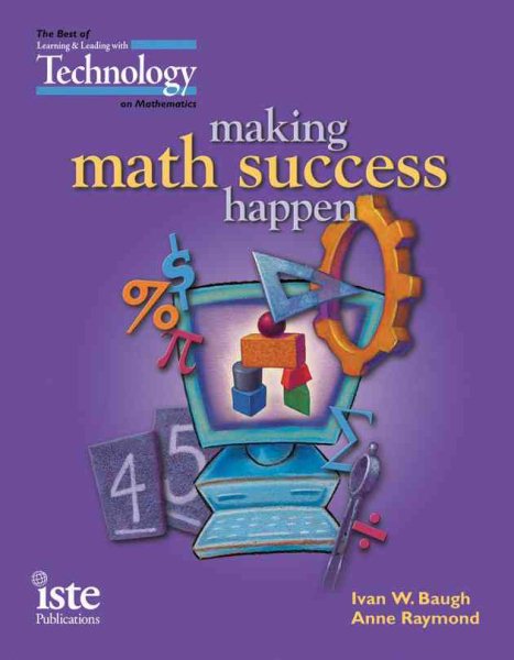 Making Math Success Happen: The Best of Learning & Leading with Technology on Mathematics