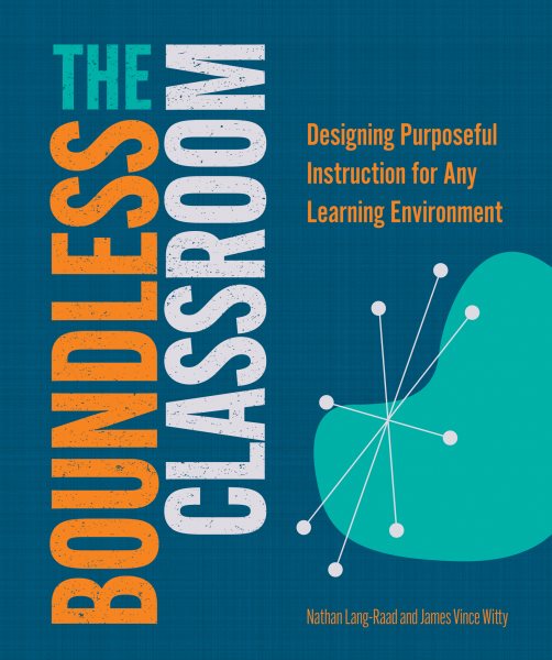 Boundless Classroom: Designing Purposeful Instruction for Any Learning Environment