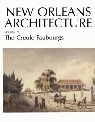 New Orleans Architecture: The Creole Faubourgs