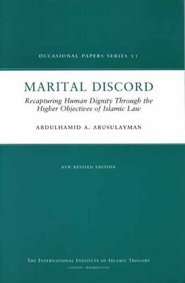 Marital Discord: Recapturing Human Dignity Through the Higher Objectives of Islamic Law Revised edition