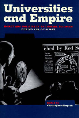 Universities and Empire: Money and Politics in the Social Sciences during the Cold War