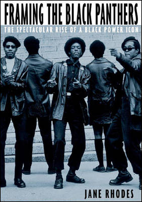 Framing The Black Panthers: The Spectacular Rise of a Black Power Icon